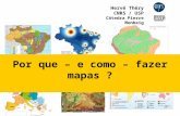 Por que – e como – fazer mapas ? Hervé Théry CNRS / USP Cátedra Pierre Monbeig.