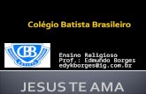 Ensino Religioso Prof.: Edmundo Borges edykborges@ig.com.br Eu sou a videira; vós sois as varas. Quem permanece em mim e eu nele, esse dá muito fruto;