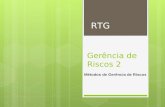 Gerência de Riscos 2 Métodos de Gerência de Riscos RTG.