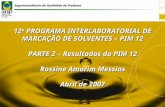 Superintendência de Qualidade de Produtos 12 o PROGRAMA INTERLABORATORIAL DE MARCAÇÃO DE SOLVENTES – PIM 12 PARTE 2 – Resultados do PIM 12 Rossine Amorim.