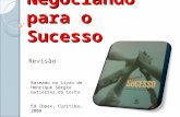 Negociando para o Sucesso Revisão Baseado no Livro de Henrique Sérgio Gutierrez da Costa. Ed Ibpex, Curitiba, 2008.