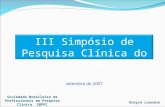III Simpósio de Pesquisa Clínica do HCFMUSP setembro de 2007 Greyce Lousana Sociedade Brasileira de Profissionais em Pesquisa Clínica SBPPC.