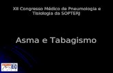 XII Congresso Médico de Pneumologia e Tisiologia da SOPTERJ Asma e Tabagismo.