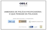 UNIDADES DE POLÍCIA PACIFICADORA: O QUE PENSAM OS POLICIAIS APOIO INSTITUCIONAL E FINANCEIRO: APOIO OPERACIONAL: CPP.