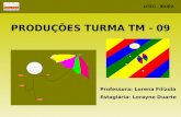 UTEC - IBURA PRODUÇÕES TURMA TM - 09 Professora: Lorena Filizola Estagiária: Lorayne Duarte.