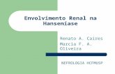 Envolvimento Renal na Hanseníase Renato A. Caires Marcia F. A. Oliveira NEFROLOGIA HCFMUSP.