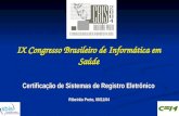 IX Congresso Brasileiro de Informática em Saúde Certificação de Sistemas de Registro Eletrônico Ribeirão Preto, 08/11/04 Certificação de Sistemas de Registro.