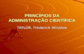 PRINCÍPIOS DA ADMINISTRAÇÃO CIENTÍFICA TAYLOR, Frederick Winslow.