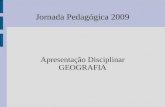 Jornada Pedagógica 2009 Apresentação Disciplinar GEOGRAFIA.