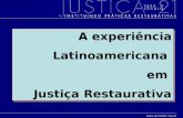 A experiência Latinoamericana em Justiça Restaurativa A experiência Latinoamericana em Justiça Restaurativa.