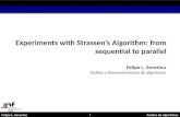 1 Felipe L. SeverinoAnálise de algoritmos Experiments with Strassens Algorithm: from sequential to parallel Felipe L. Severino Análise e Desenvolvimento.
