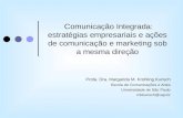 Comunicação Integrada: estratégias empresariais e ações de comunicação e marketing sob a mesma direção Profa. Dra. Margarida M. Krohling Kunsch Escola.
