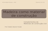 Madeira como material de construção Prof. Netúlio Alarcón Fioratti Complementos de Materiais de construção civil Universidade Paulista – UNIPSetembro de.