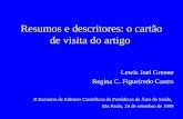 Resumos e descritores: o cartão de visita do artigo Lewis Joel Greene Regina C. Figueiredo Castro II Encontro de Editores Científicos de Periódicos da.