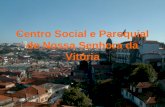 1 Centro Social e Paroquial de Nossa Senhora da Vitória.