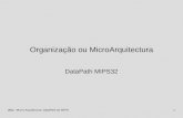 AC1 –Micro-Arquitectura: DataPath do MIPS1 Organização ou MicroArquitectura DataPath MIPS32.