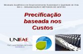 Precificação baseada nos Custos Prof. Luciel Henrique de Oliveira luciel@fae.br Mestrado Acadêmico em Desenvolvimento Sustentável e Qualidade de Vida NIV-1.