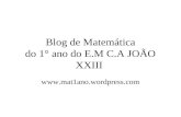 Blog de Matemática do 1° ano do E.M C.A JOÃO XXIII .