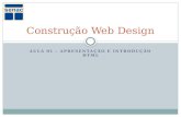 AULA 01 – APRESENTAÇÃO E INTRODUÇÃO HTML Construção Web Design.