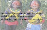 Povos indígenas no Brasil: história, invisibilidade, silenciamento, violência, preconceito e vitimização.
