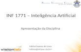 INF 1771 – Inteligência Artificial Edirlei Soares de Lima Apresentação da Disciplina.