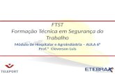 Módulo de Hospitalar e Agroindústria – AULA 6° Prof.º Cleverson Luis FTST Formação Técnica em Segurança do Trabalho.