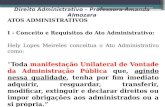 Direito Administrativo – Professora Amanda Almozara ATOS ADMINISTRATIVOS I - Conceito e Requisitos do Ato Administrativo: Hely Lopes Meireles conceitua.