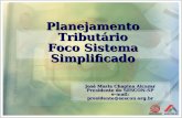 Planejamento Tributário Foco Sistema Simplificado José Maria Chapina Alcazar Presidente do SESCON-SP e-mail: presidente@sescon.org.br.