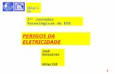 1 UAlg/ISE PERIGOS DA ELETRICIDADE José Gonçalves UAlg/ISE 3ª s Jornadas Tecnológicas de EEE.
