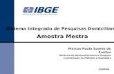 Sistema Integrado de Pesquisas Domiciliares Amostra Mestra 25/08/06 Marcos Paulo Soares de Freitas Gerência de Desenvolvimento e Pesquisa Coordenação de.