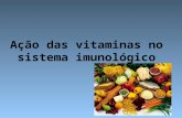 Ação das vitaminas no sistema imunológico. Como estes nutrientes podem atuar sobre as células e outros elementos do sistema imune?