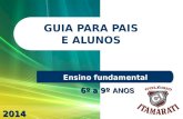 GUIA PARA PAIS E ALUNOS Ensino fundamental 2014 6º a 9º ANOS.