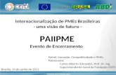 COPYRIGHT 2011 - Fundação CERTI Internacionalização de PMEs Brasileiras - uma visão de futuro - PAIIPME Evento de Encerramento Brasília, 14 de junho de.
