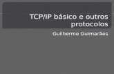 TCP/IP básico e outros protocolos Guilherme Guimarães.