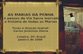 AS MARIAS DA PENHA 14 passos da Via Sacra marcam a história de todas as Marias Texto e direção teatral: Carlos Jerônimo Vieira Limeira, SP, Brasil Janeiro.