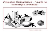 Projeções Cartográficas – A arte na construção de mapas PROF. André T. Neto.