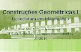 Construções Geométricas I Licenciatura em Matemática Prof. Me. Antônio Nascimento IFSULDEMINAS – Câmpus Inconfidentes 01-2014.