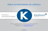 1 Finding & Developing People PERFIL DO PROFISSIONAL DE LOGÍSTICA Kienbaum – Keseberg & Partners Consultoria em Recursos Humanos Ltda. Cláudia Conserva.