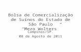 Bolsa de Comercialização de Suínos do Estado de São Paulo Mezo Wolters Campinas/SP. 08 de Agosto de 2011.