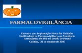FARMACOVIGILÂNCIA Encontro para Implantação Piloto das Unidades Notificadoras de Farmacovigilância na Assistência Farmacêutica do SUS no Estado do Paraná