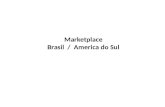 Marketplace Brasil / America do Sul. Estratégia de Marketplace: 1.Marketplace B2C = XYZ (nome a definir) Fase 1: Empresas brasileiras/internacionais x.