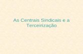 As Centrais Sindicais e a Terceirização. A AGENDA DOS TRABALHADORES PELO DESENVOLVIMENTO II - Elevar a formalização do mercado de trabalho brasileiro.