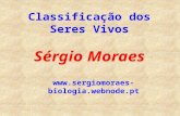 Classificação dos Seres Vivos Sérgio Moraes .