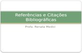 Profa. Renata Medici Referências e Citações Bibliográficas.