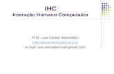 IHC Interação Humano-Computador Prof. Luis Carlos Retondaro  e-mail: luis.retondaro gmail.com.