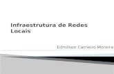 Edmilson Carneiro Moreira Infraestrutura de Redes Locais.
