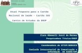 Ministério da Saúde FIOCRUZ Fundação Oswaldo Cruz Atual Proposta para o Cartão Nacional de Saúde - Cartão SUS Centro de Estudos da ENSP Ilara Hämmerli.