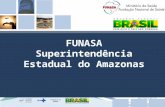 Www.funasa.gov.br  twitter.com/funasa FUNASA Superintendência Estadual do Amazonas.