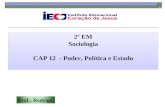 Prof.: Rodrigo 2º EM Sociologia CAP 12 - Poder, Política e Estado 2º EM Sociologia CAP 12 - Poder, Política e Estado.