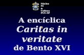 A encíclica Caritas in veritate de Bento XVI Núcleo Fé & Cultura PUC-SP.